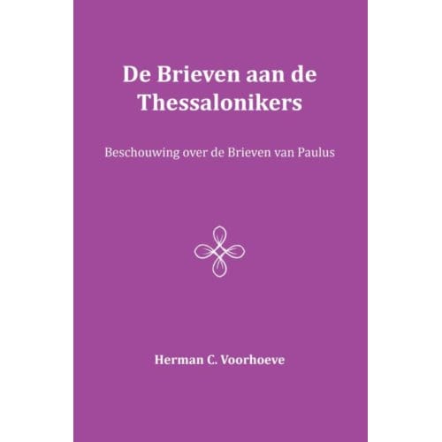 De Brieven Aan De Thessalonikers - Herman C. Voorhoeve