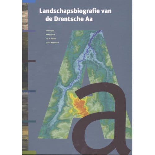 Landschapsbiografie Van De Drentsche Aa - T. Spek