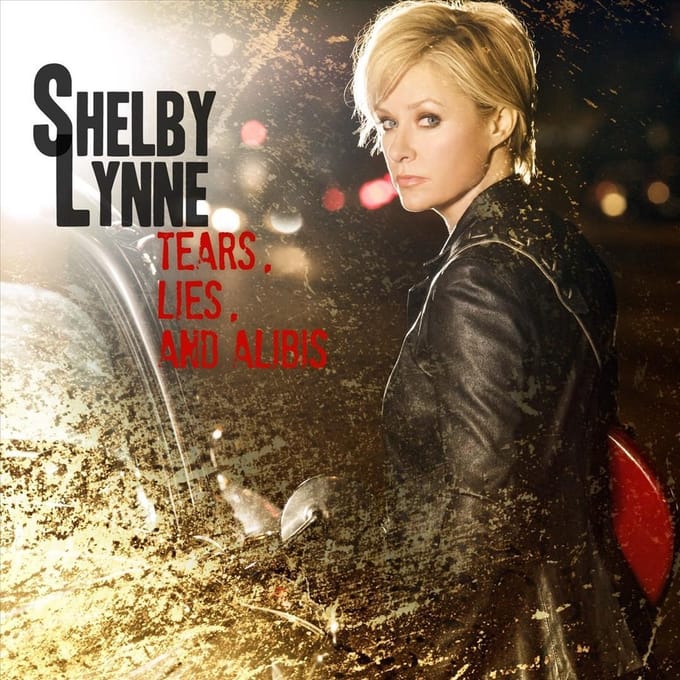 Tears, Lies And Alibis - Shelby Lynne