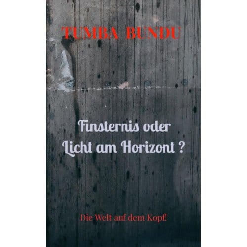 Finsternis Oder Licht Am Horizont ? - Tumba Bundu