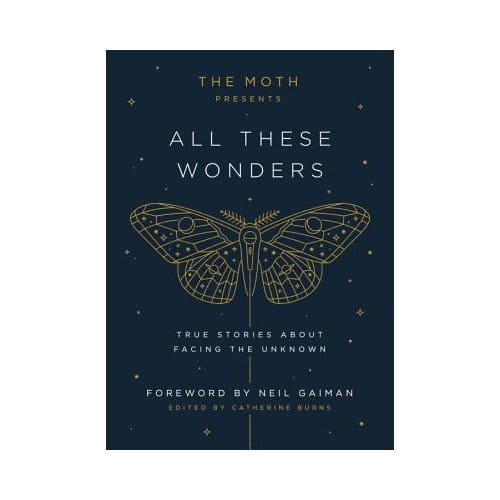 The Moth Presents All These Wonders - Catherine Burns