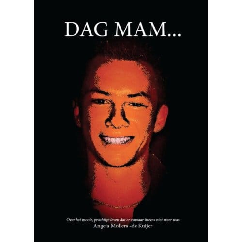 Dag Mam ... - Angela Mollers-de Kuijer