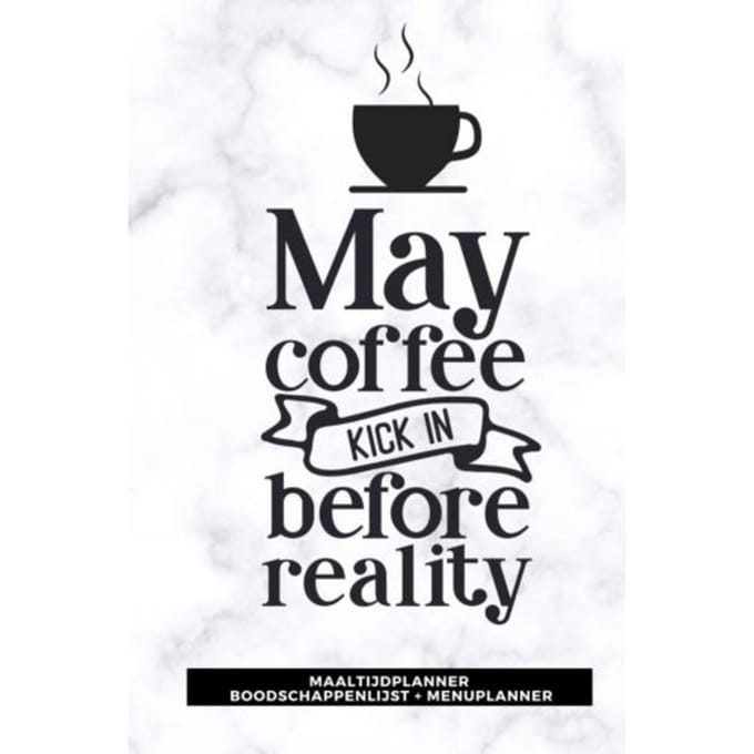 Maaltijdplanner 'May Coffee Kick In Before Reality ' - Gold Arts Books