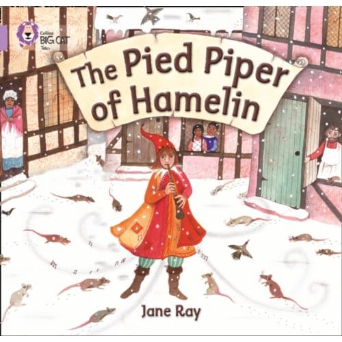 The Pied Piper Of Hamelin - Collins Big Cat - Jane Ray