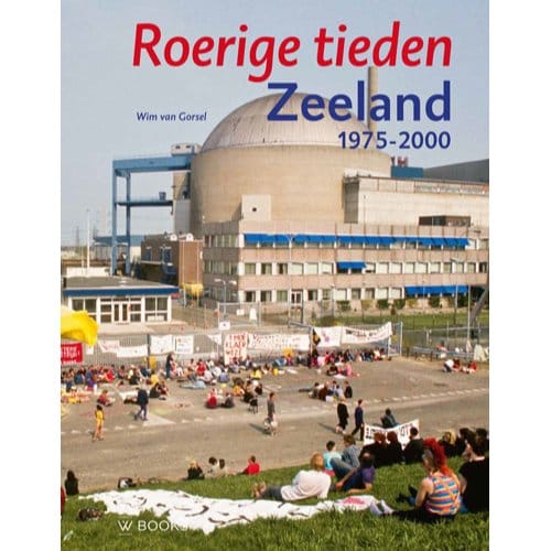 Zeeland 1975-2000 - Wim van Gorsel