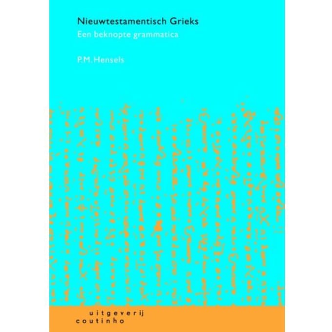 Nieuwtestamentisch Grieks - P.M. Hensels