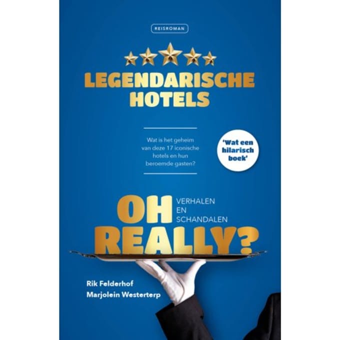 Oh Really? Legendarische Hotels - Rik Felderhof