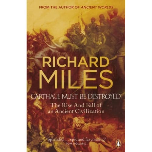 Carthage Must Be Destroyed - Richard Miles