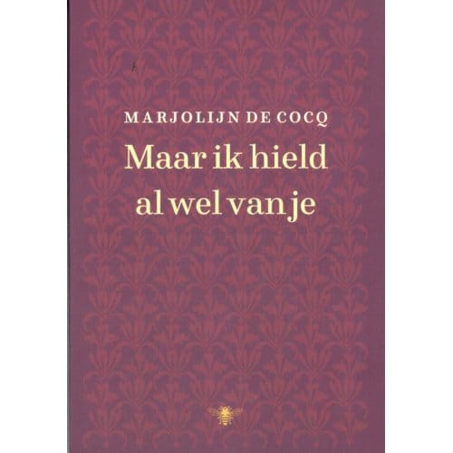 Maar Ik Hield Al Wel Van Je - Marjolijn de Cocq