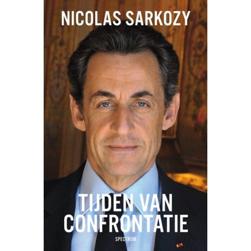 Tijden Van Confrontatie - Nicolas Sarkozy