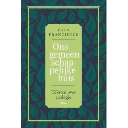 Ons Gemeenschappelijke Huis - Paus Franciscus