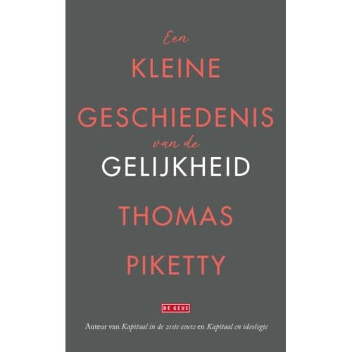 Een Kleine Geschiedenis Van De Gelijkheid - Thomas Piketty