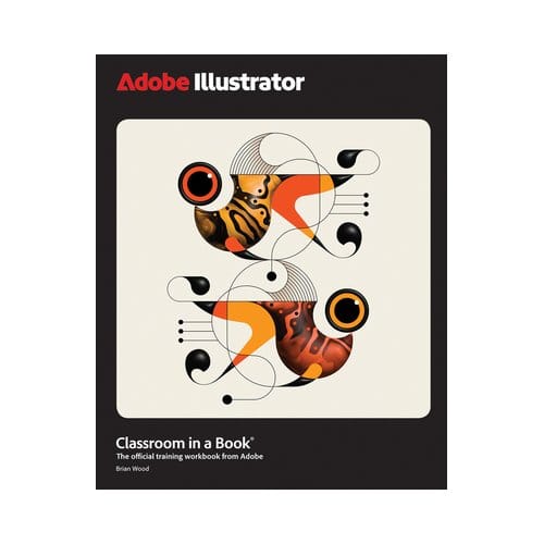 Adobe Illustrator Classroom In A Book 2025 Release - Classroom In A Book - Brian Wood