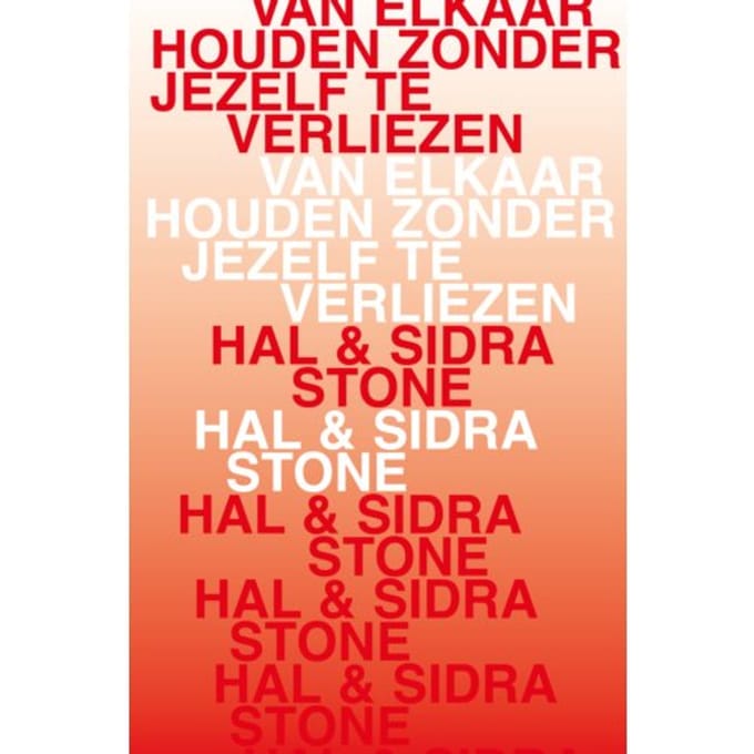Van Elkaar Houden Zonder Jezelf Te Verliezen - Hal Stone