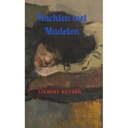 Nachten Met Madelon - Gilbert Keyzer