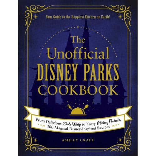 The Unofficial Disney Parks Cookbook - Unofficial Cookbook Gift Series - Ashley Craft