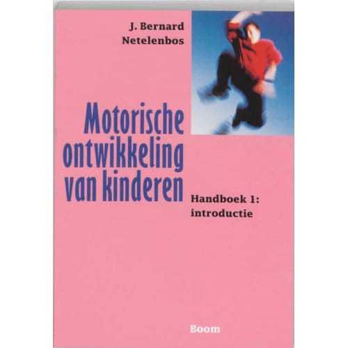 Motorische Ontwikkeling Van Kinderen / Handboek 1: Introductie - J.B. Netelenbos