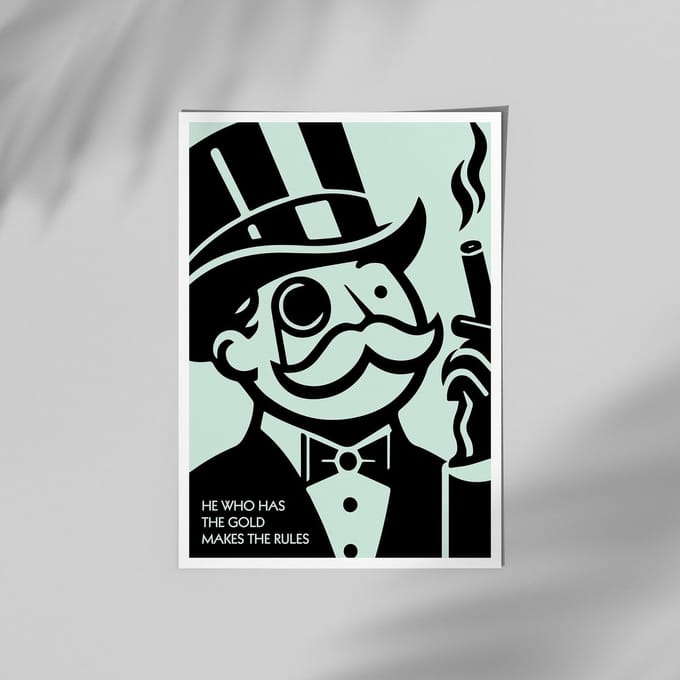 He Who Has The Gold Makes The Rules (Monopoly) | Poster | A3: 30 x 40 cm