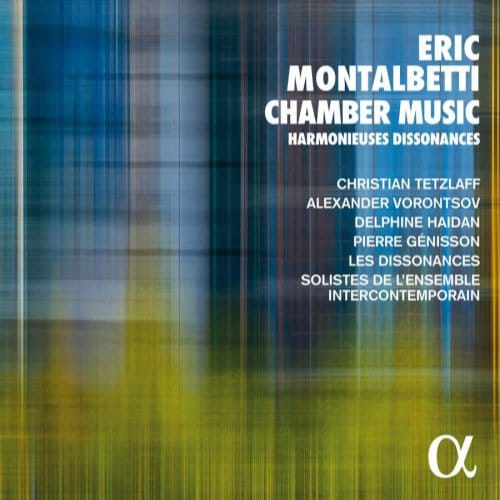 Christian Tetzlaff, Alexander Vorontsov, Delphin Haidan, Les Dissonances - Éric Montalbetti: Chamber Music Harmonieuses Dissonances (CD)