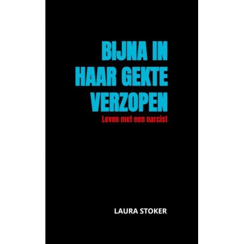 Bijna In Haar Gekte Verzopen - Laura Stoker