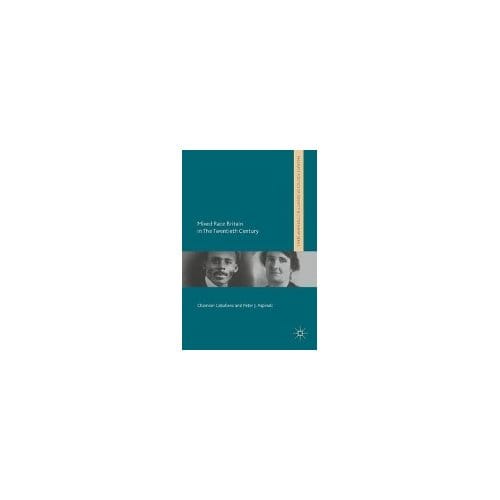 Mixed Race Britain In The Twentieth Century - Chamion Caballero