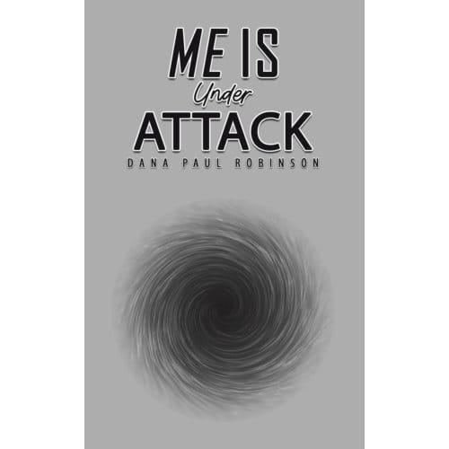 Me Is Under Attack - Dana Paul Robinson