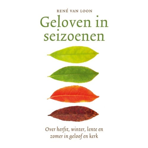 Geloven In Seizoenen - René van Loon