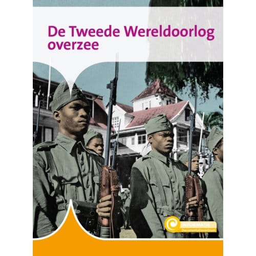 De Tweede Wereldoorlog Overzee - Informatie - Karin van Hoof