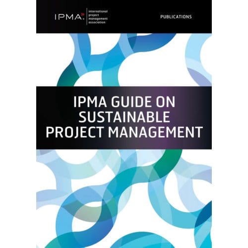 Ipma Guide On Sustainable Project Management - Ipma Series - Sara Bossi