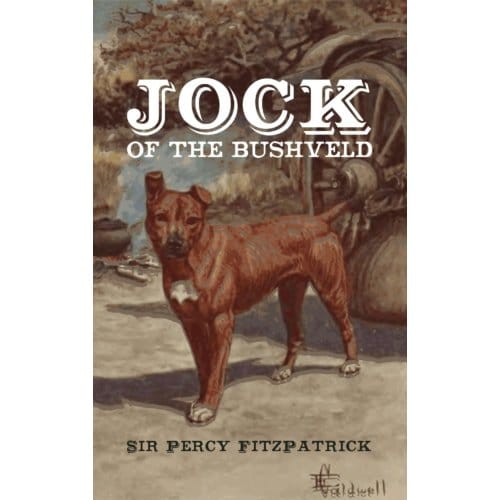 Jock Of The Bushveld - Fitzpatrick, Percy, Sir