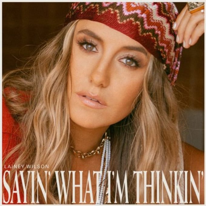 Sayin? What I?M Thinkin? - Lainey Wilson