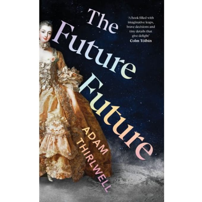 The Future Future - Adam Thirlwell