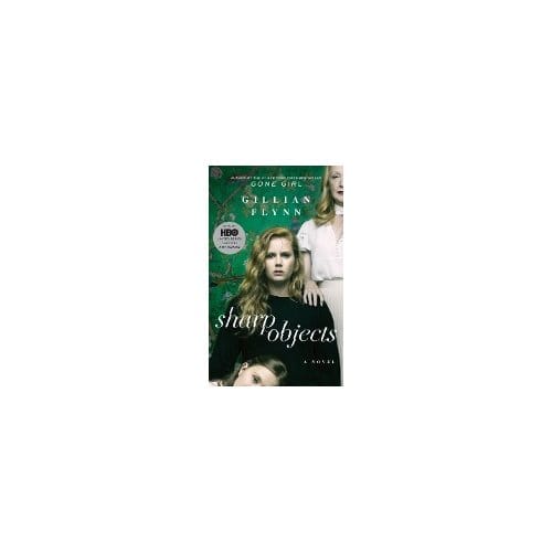Sharp Objects (Movie Tie-In) - Gillian Flynn