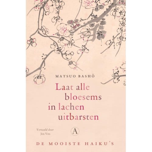 Laat Alle Bloesems In Lachen Uitbarsten - Matsuo Basho