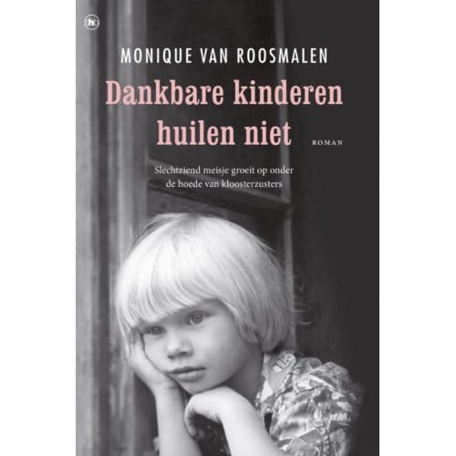 Dankbare Kinderen Huilen Niet - Monique van Roosmalen