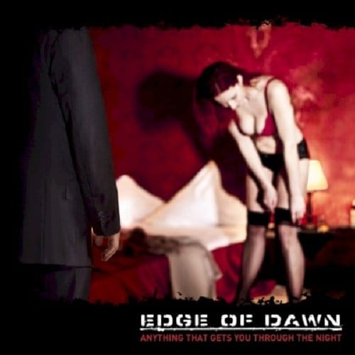 Anything That Gets You Through The Night - Edge Of Dawn