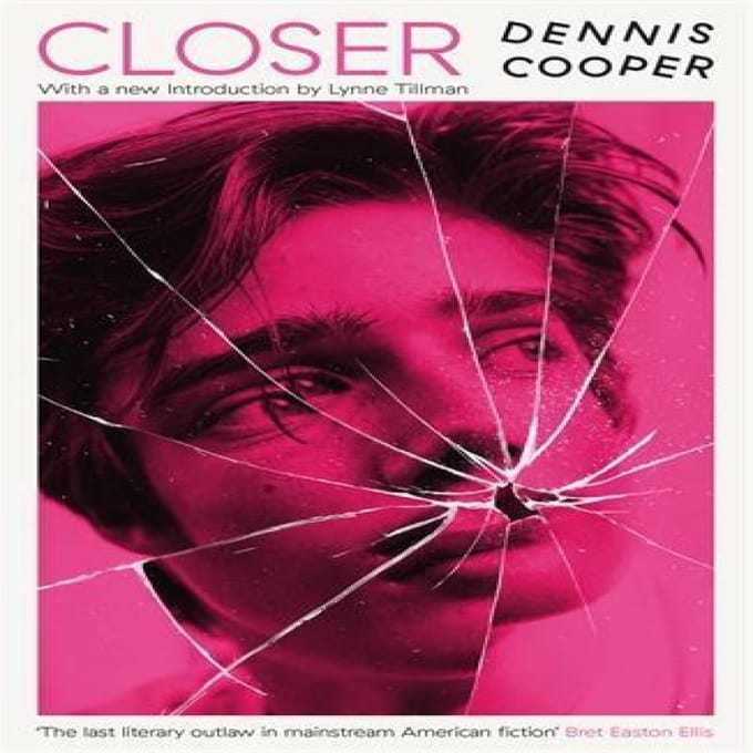 Closer by Dennis Cooper Paperback Boek 9781800812895