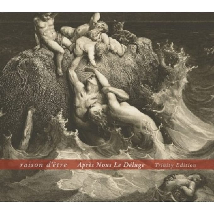 Raison D'etre - Apres Nous Le Deluge: Trinity Edition (2 CD)