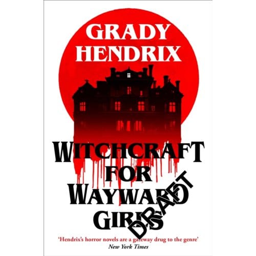 Witchcraft For Wayward Girls - Grady Hendrix