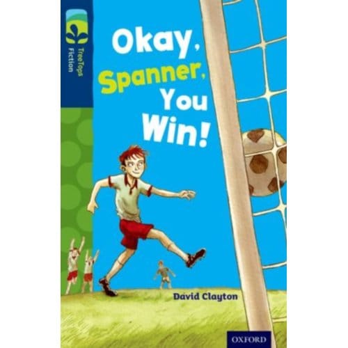 Oxford Reading Tree Treetops Fiction: Level 14: Okay, Spanner, You Win! - Oxford Reading Tree - David Clayton