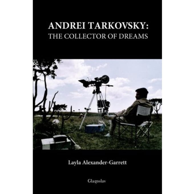Andrei Tarkovsky: The Collector Of Dreams - Layla Alexander - Garrett