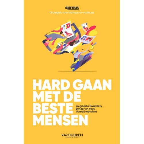 Hard Gaan Met De Beste Mensen - Sprout Groeigids Voor Startups En Scaleups - Team Sprout