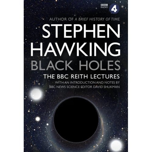 Black Holes: The Reith Lectures - Stephen Hawking