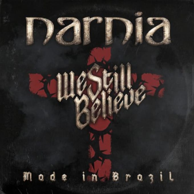 We Still Believe - Made In Brazil - Narnia