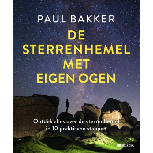 De Sterrenhemel Met Eigen Ogen - Paul Bakker