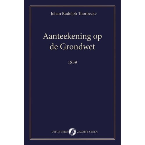 Aanteekening Op De Grondwet - Johan Rudolph Thorbecke