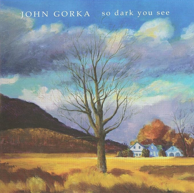 So Dark You See - John Gorka