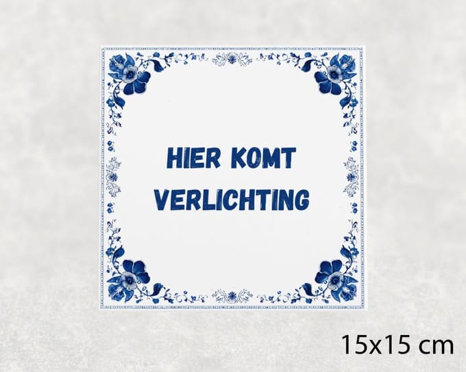 Spreuk tegel 15x15 cm Hier komt verlichting