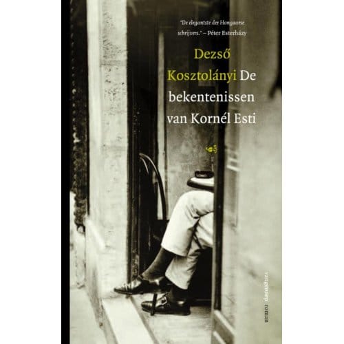 De Bekentenissen Van Kornél Esti - Dezső Kosztolányi