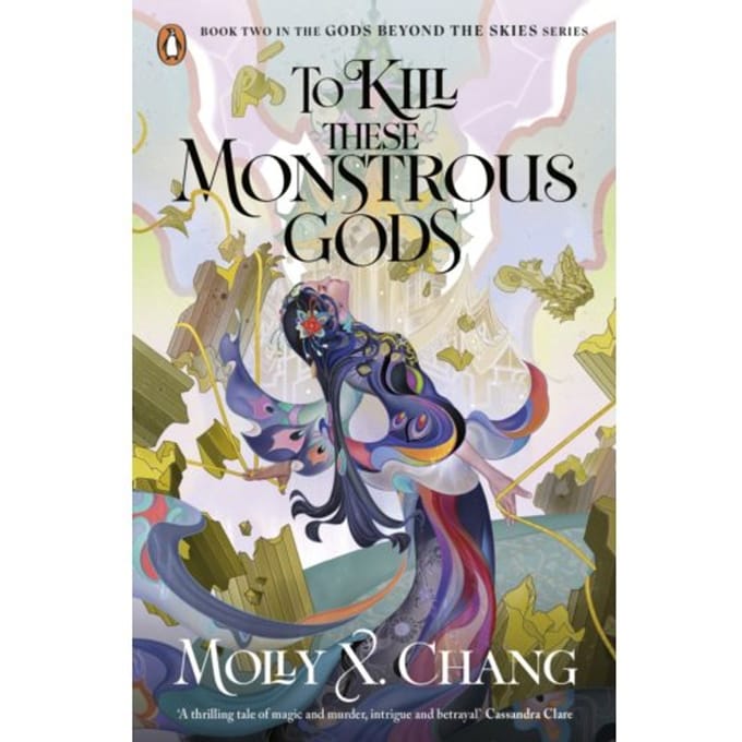 To Kill These Monstrous Gods - Gods Beyond The Skies - Molly X. Chang